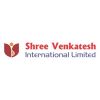 Shree Venkatesh International Ltd